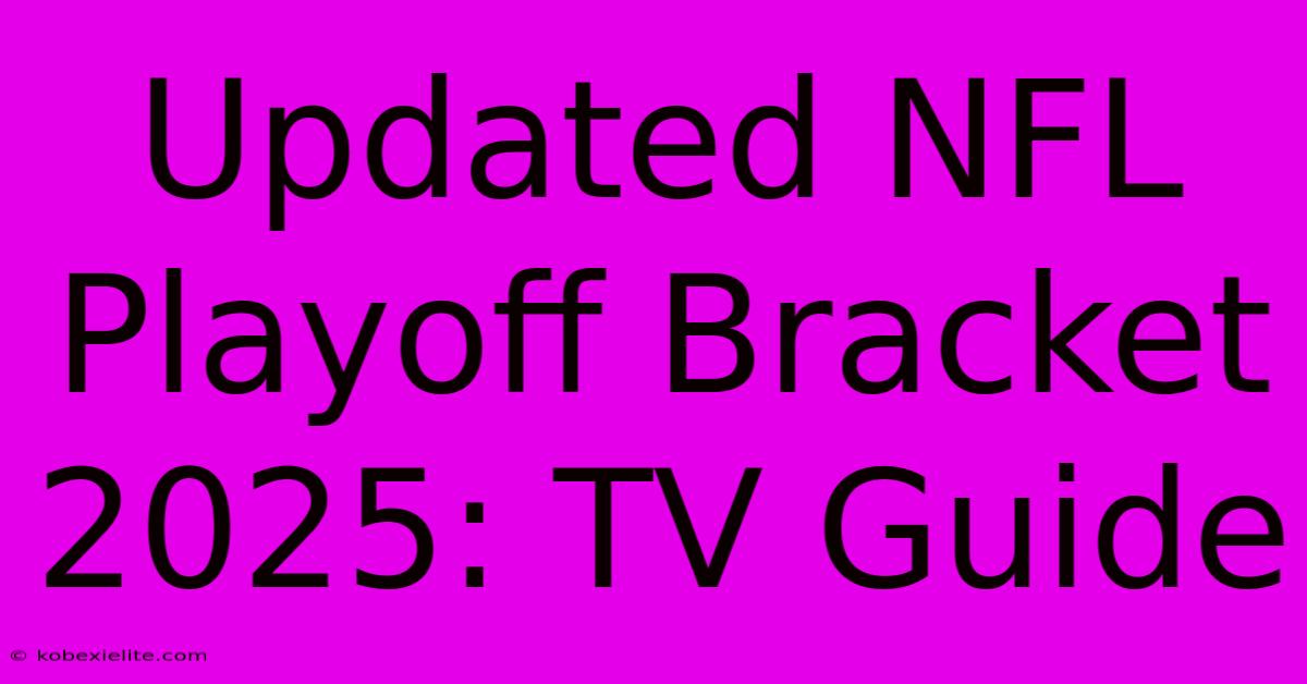 Updated NFL Playoff Bracket 2025: TV Guide