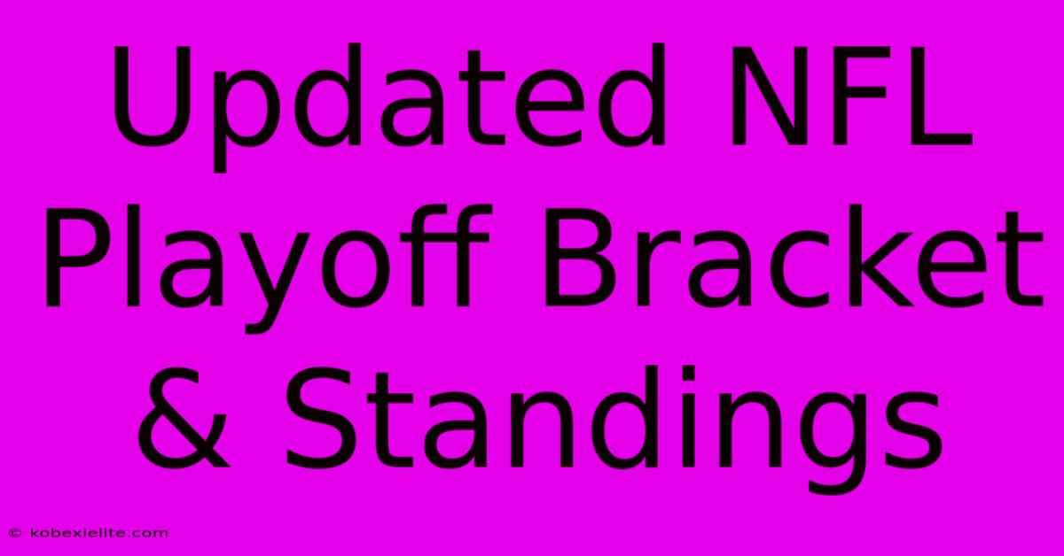 Updated NFL Playoff Bracket & Standings