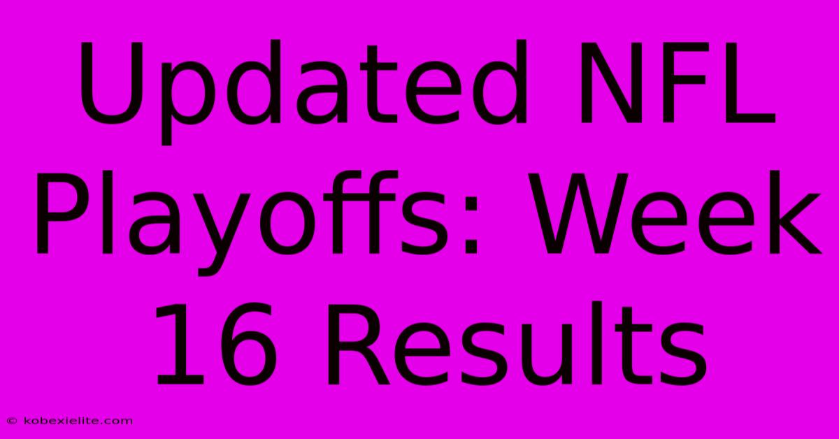 Updated NFL Playoffs: Week 16 Results