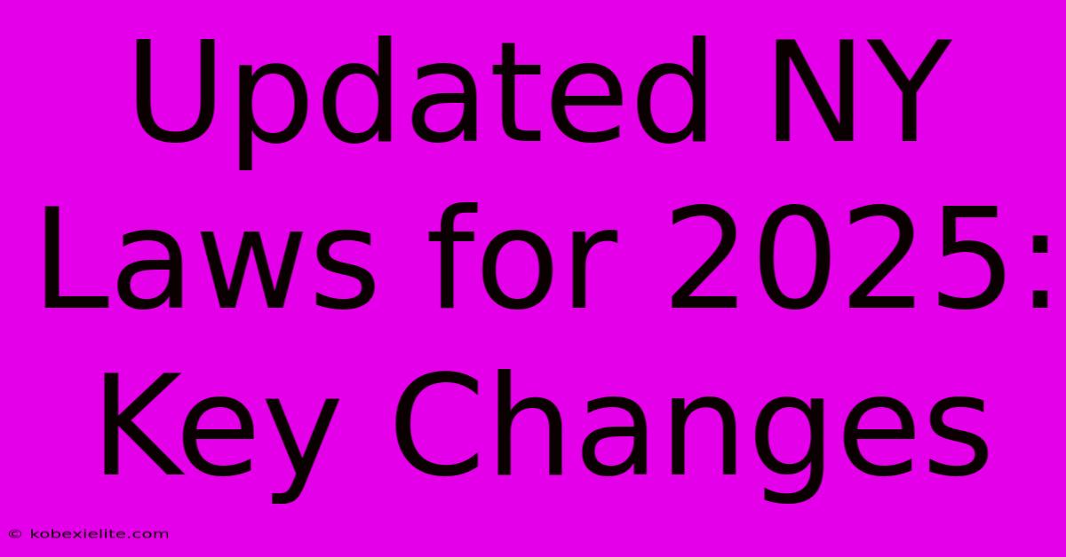 Updated NY Laws For 2025: Key Changes