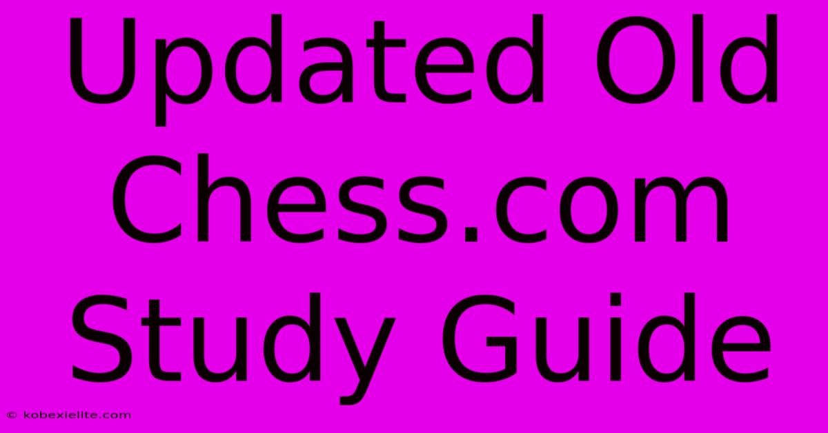 Updated Old Chess.com Study Guide