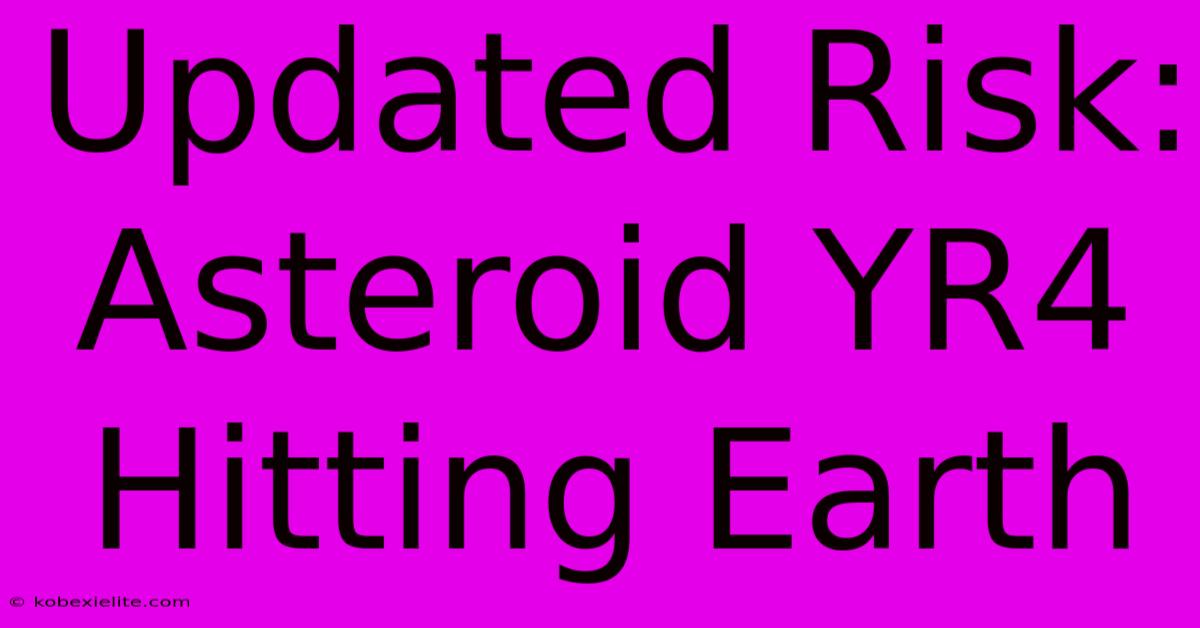 Updated Risk: Asteroid YR4 Hitting Earth