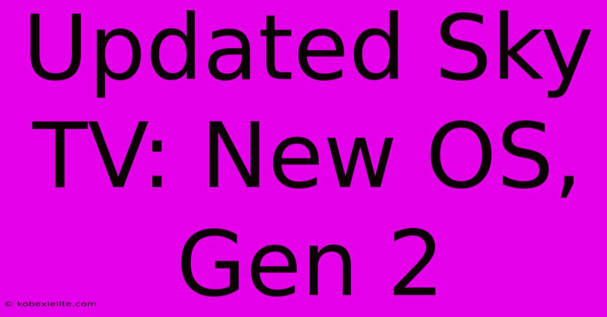 Updated Sky TV: New OS, Gen 2