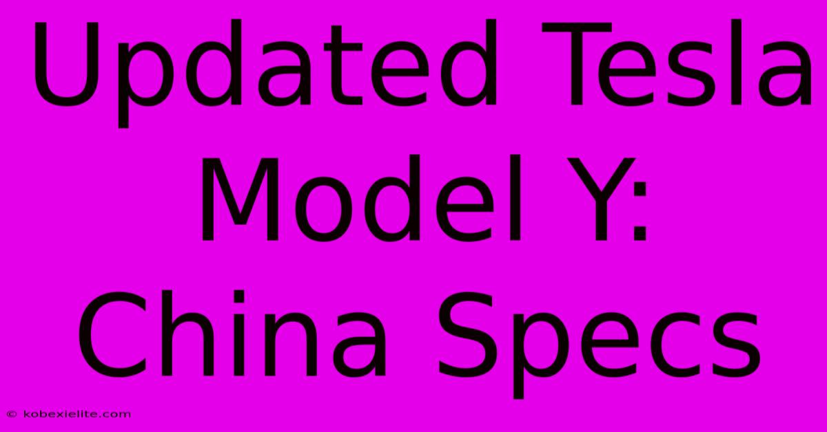 Updated Tesla Model Y: China Specs