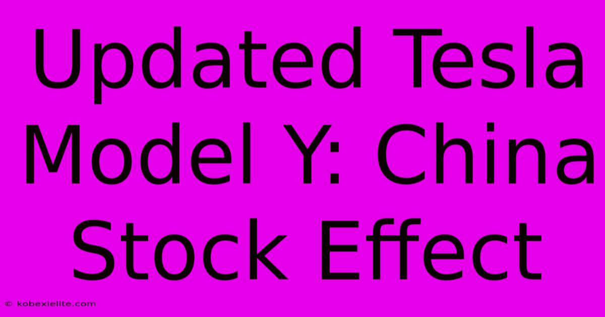 Updated Tesla Model Y: China Stock Effect