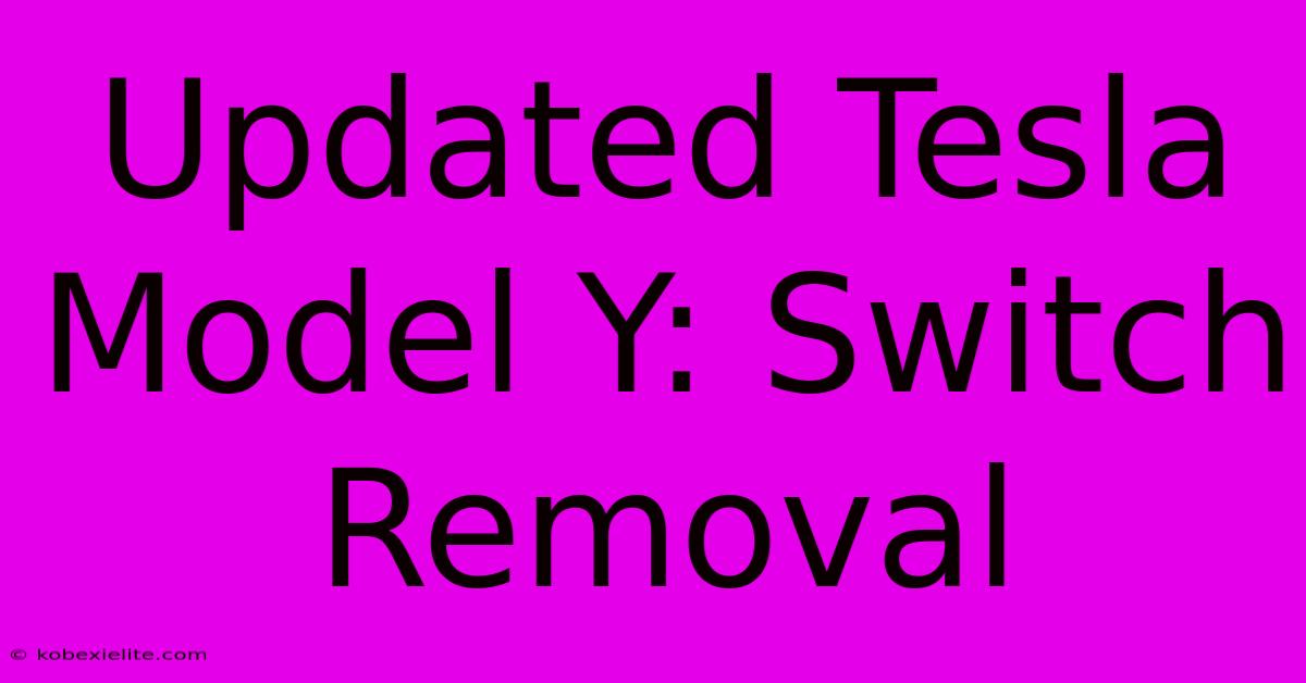 Updated Tesla Model Y: Switch Removal