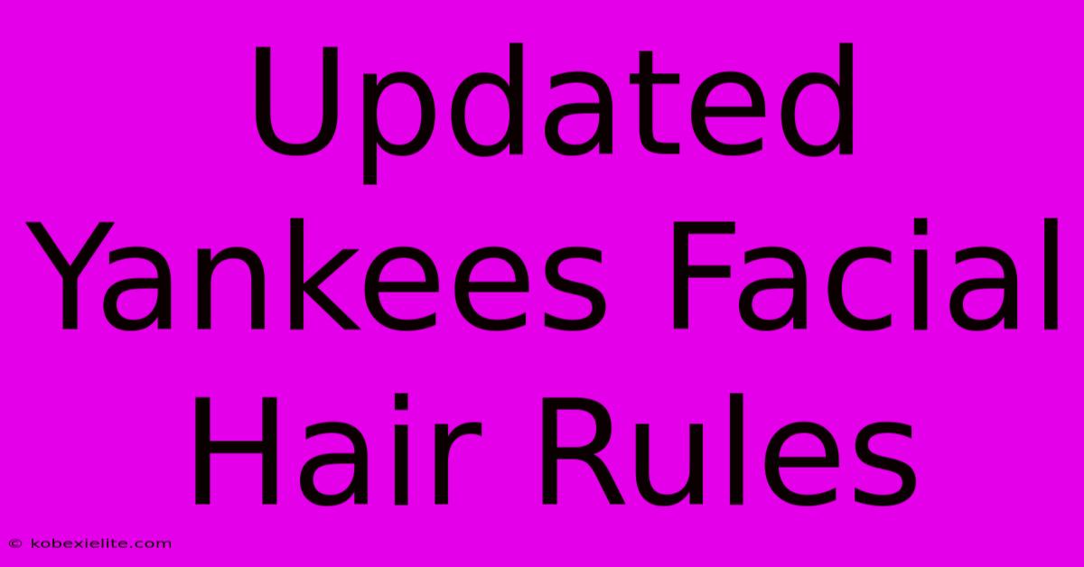 Updated Yankees Facial Hair Rules