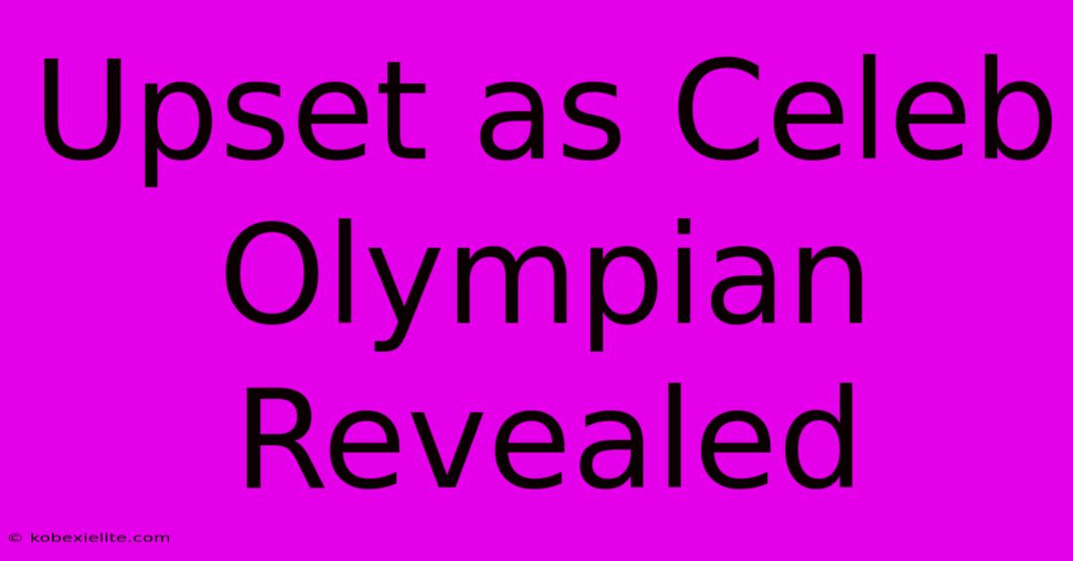 Upset As Celeb Olympian Revealed