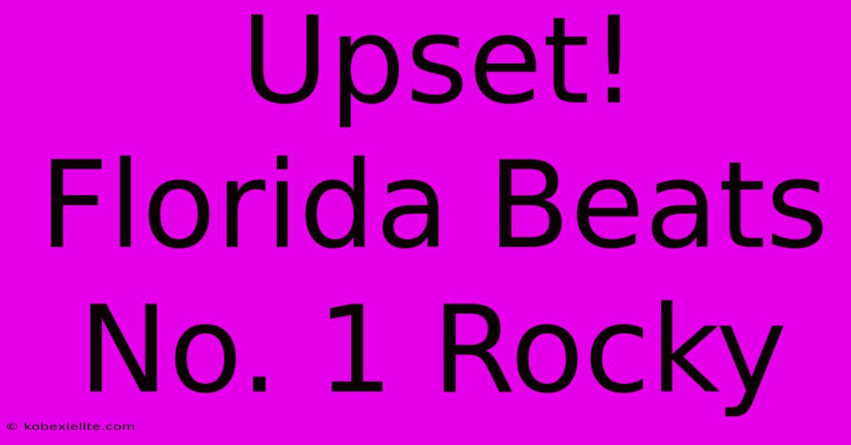 Upset! Florida Beats No. 1 Rocky