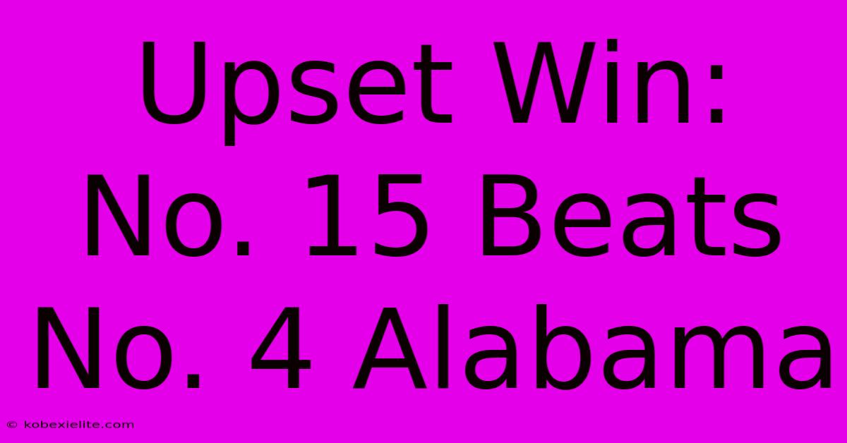 Upset Win: No. 15 Beats No. 4 Alabama