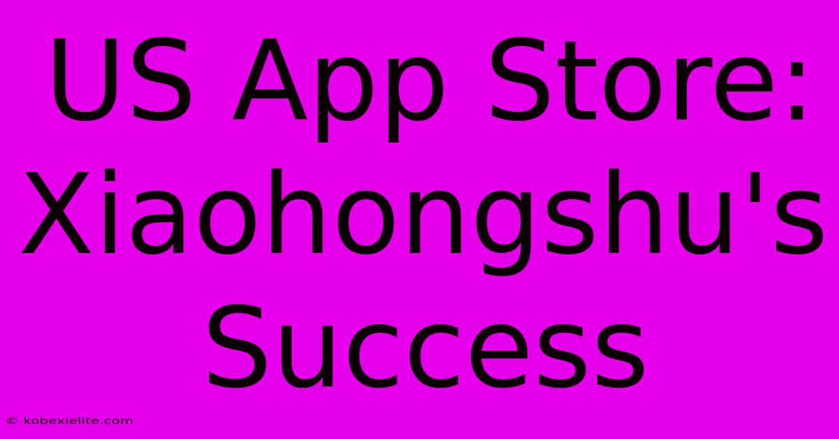 US App Store: Xiaohongshu's Success