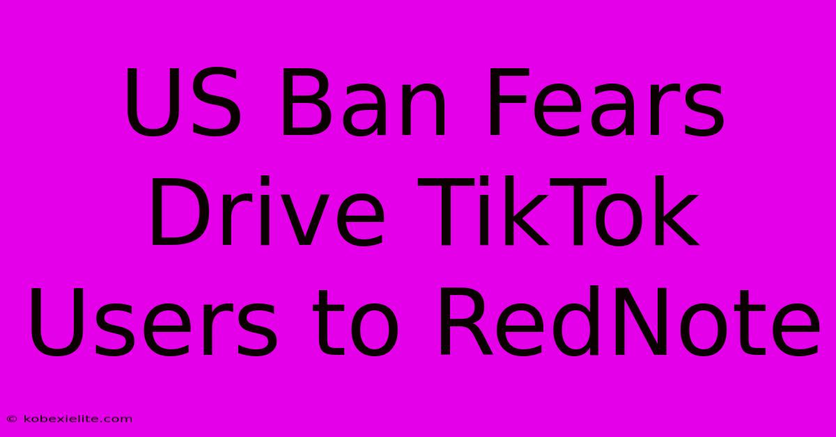 US Ban Fears Drive TikTok Users To RedNote