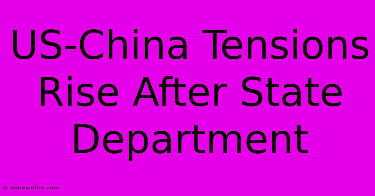 US-China Tensions Rise After State Department