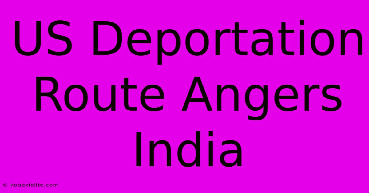 US Deportation Route Angers India