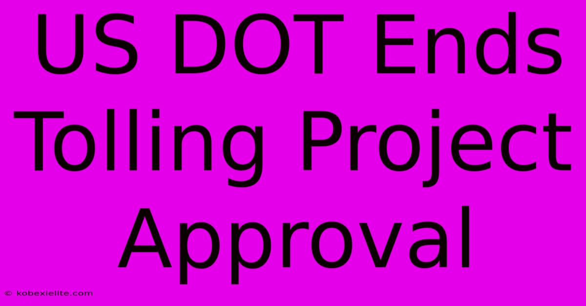 US DOT Ends Tolling Project Approval