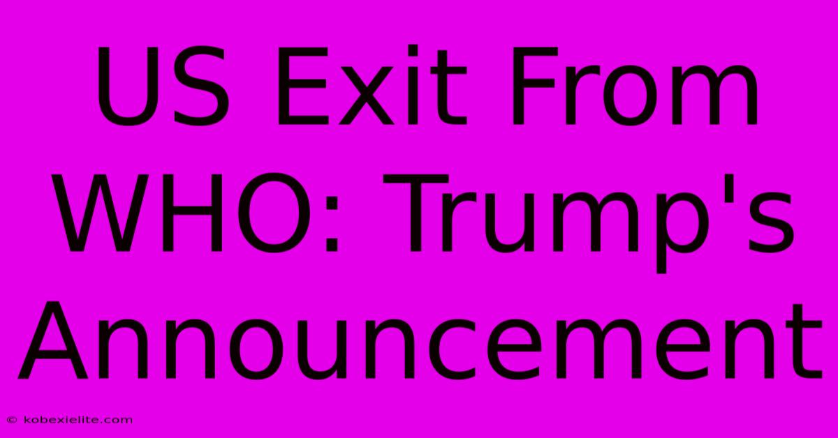 US Exit From WHO: Trump's Announcement