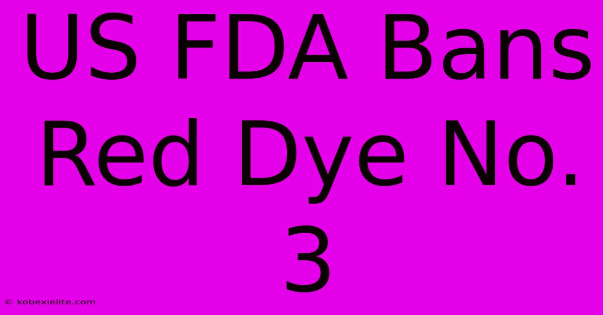 US FDA Bans Red Dye No. 3