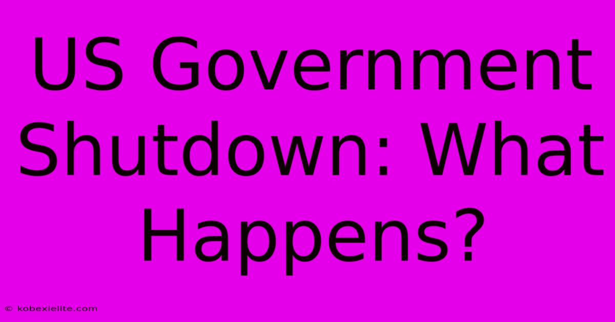 US Government Shutdown: What Happens?