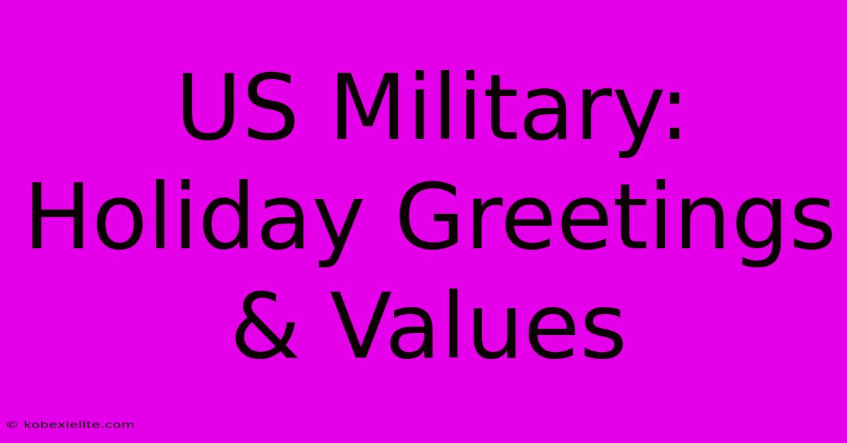 US Military: Holiday Greetings & Values