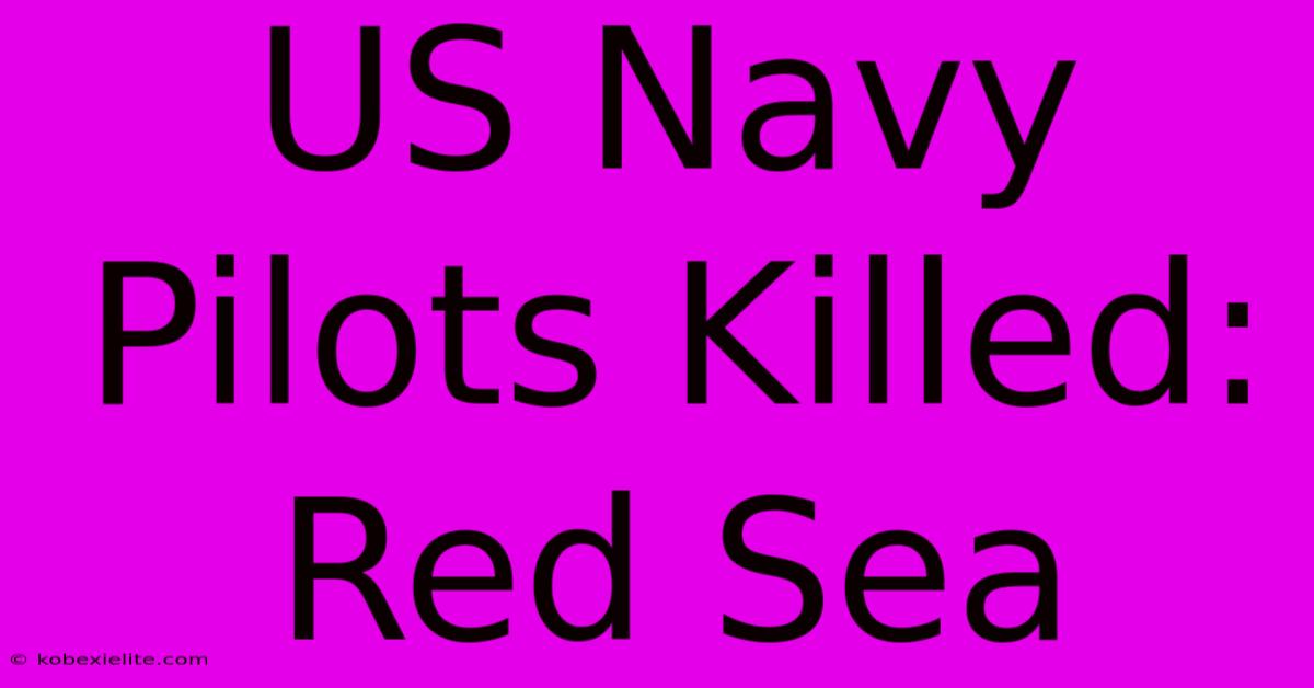 US Navy Pilots Killed: Red Sea