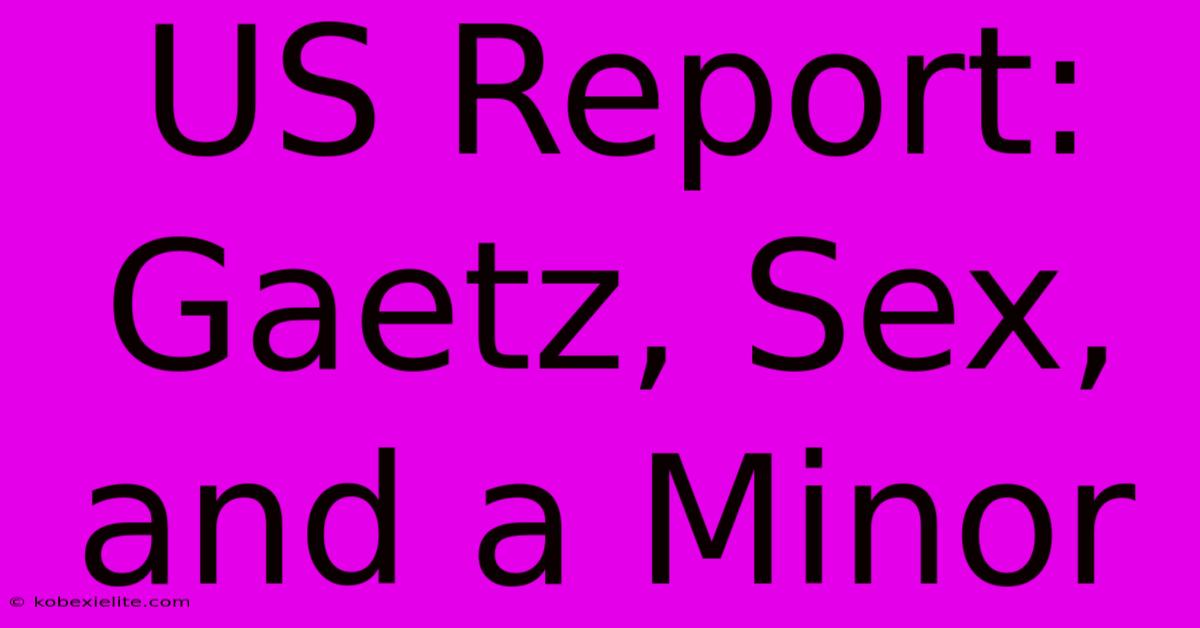 US Report: Gaetz, Sex, And A Minor