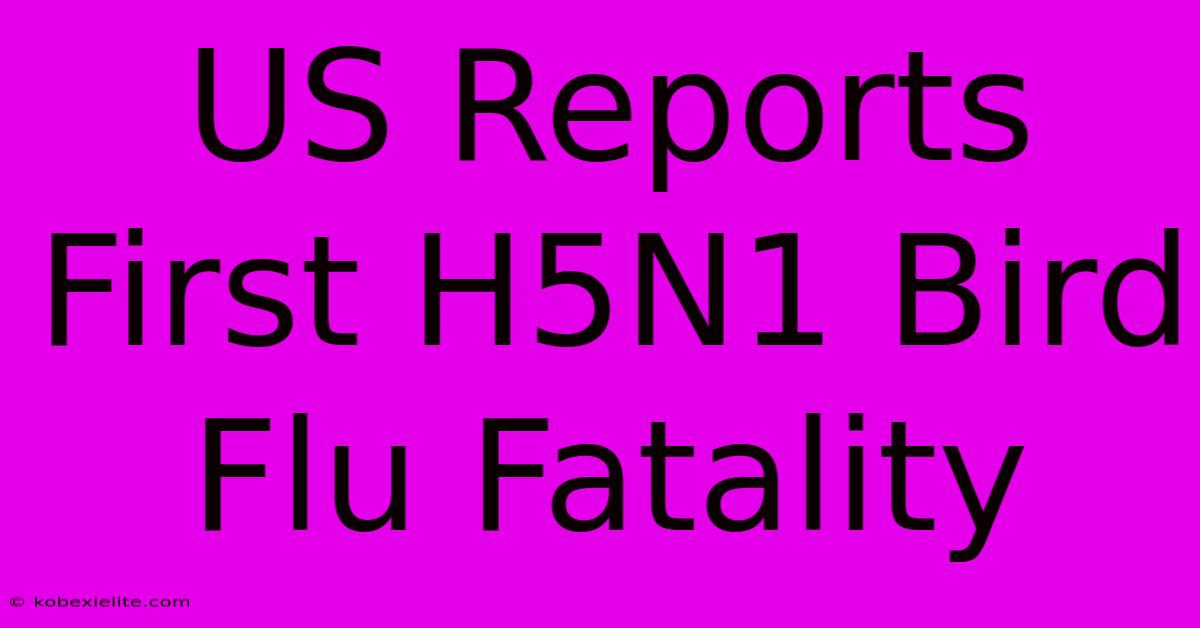 US Reports First H5N1 Bird Flu Fatality