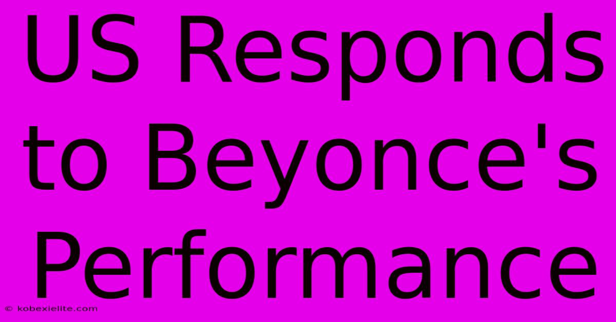 US Responds To Beyonce's Performance