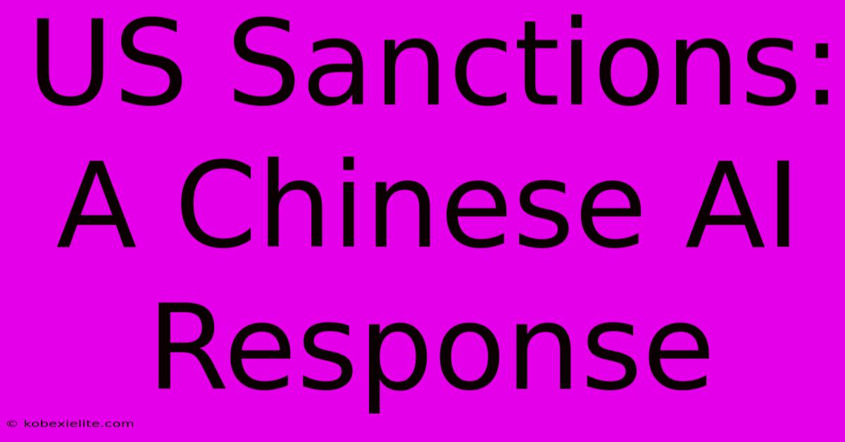 US Sanctions: A Chinese AI Response