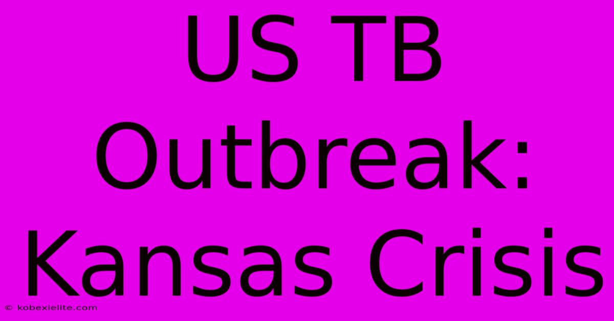 US TB Outbreak: Kansas Crisis