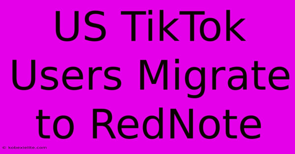 US TikTok Users Migrate To RedNote