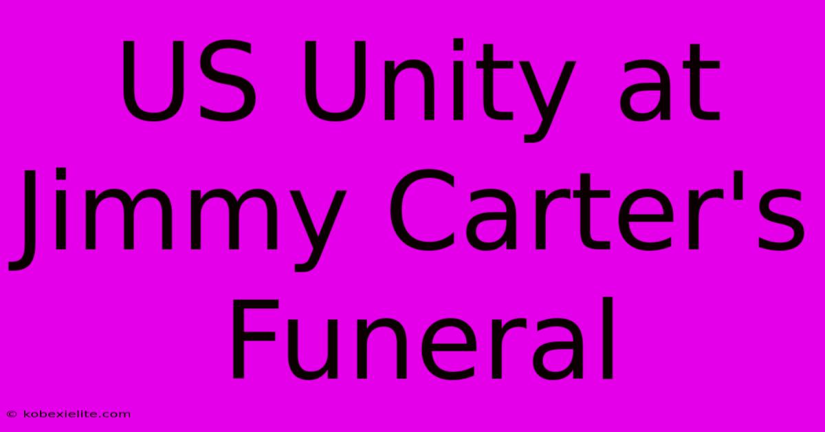 US Unity At Jimmy Carter's Funeral