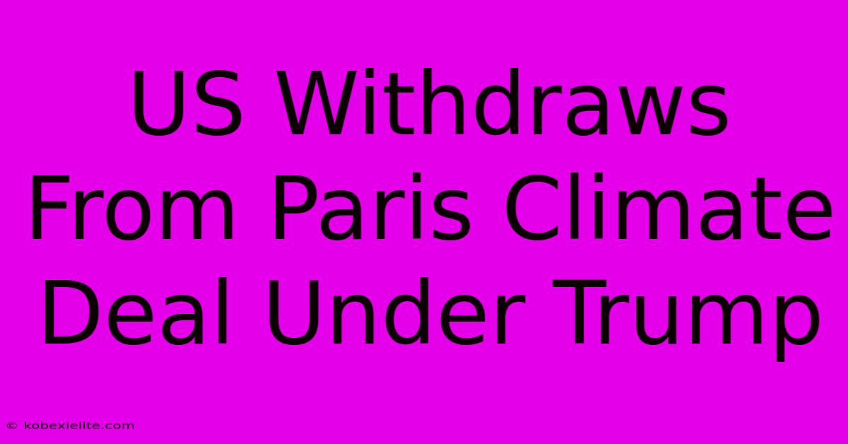 US Withdraws From Paris Climate Deal Under Trump