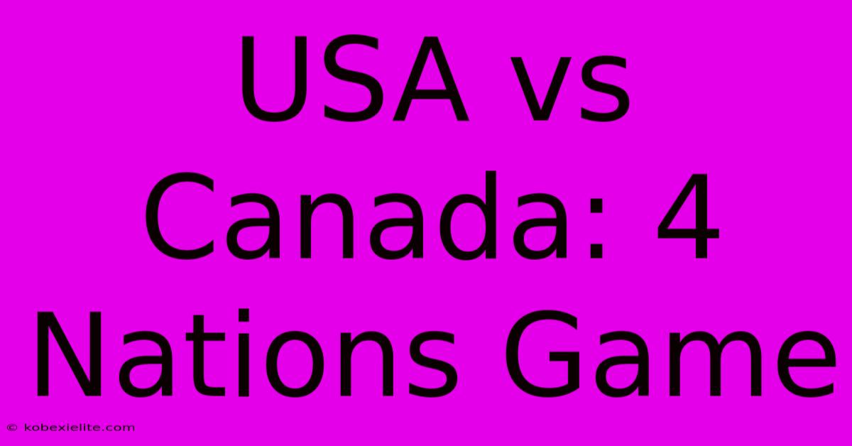 USA Vs Canada: 4 Nations Game