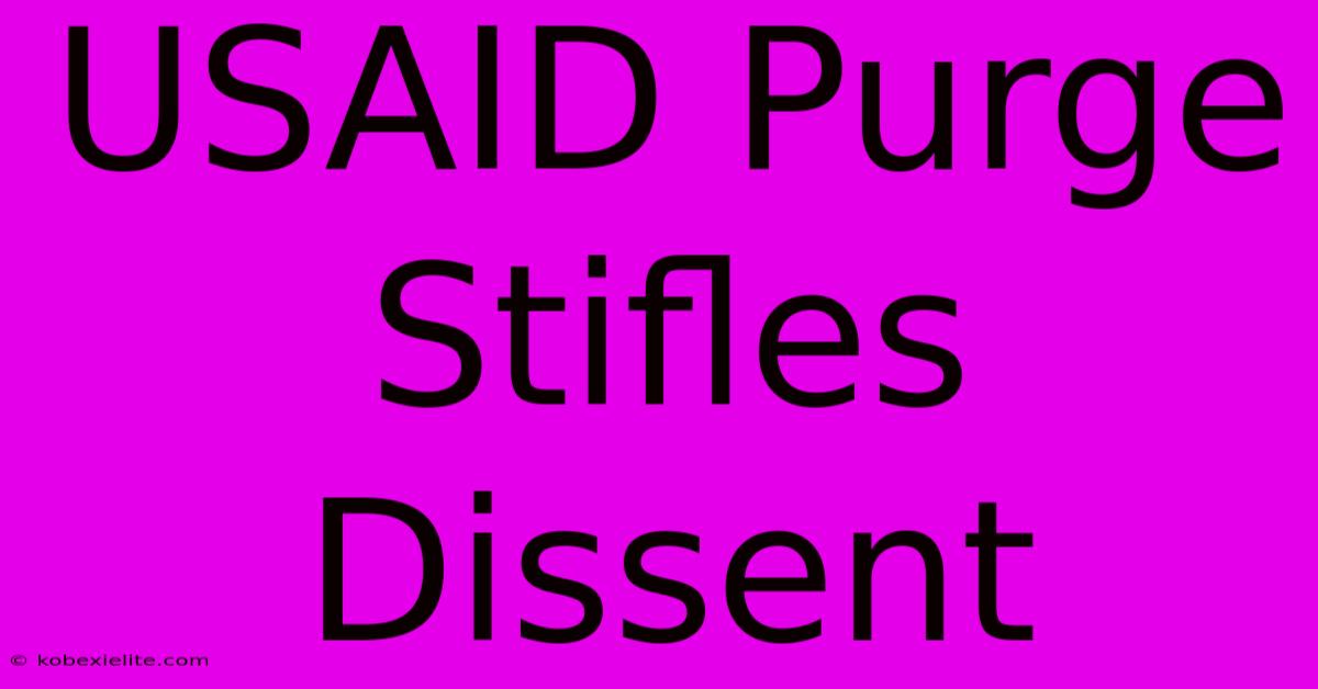 USAID Purge Stifles Dissent