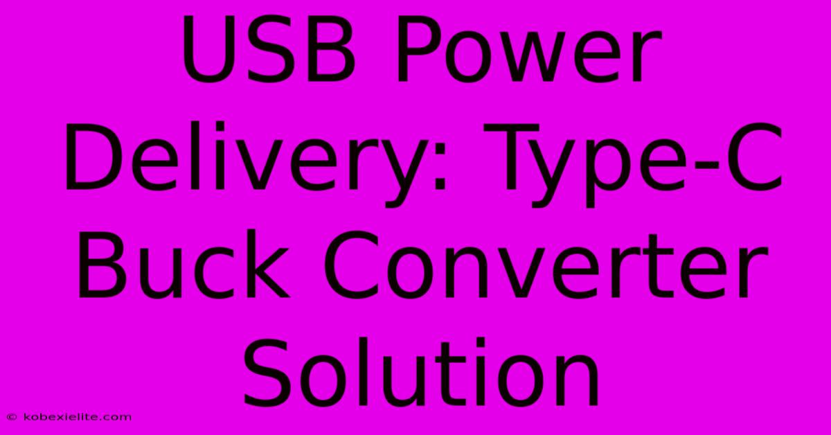 USB Power Delivery: Type-C Buck Converter Solution