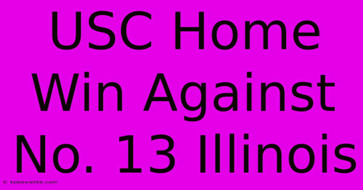 USC Home Win Against No. 13 Illinois