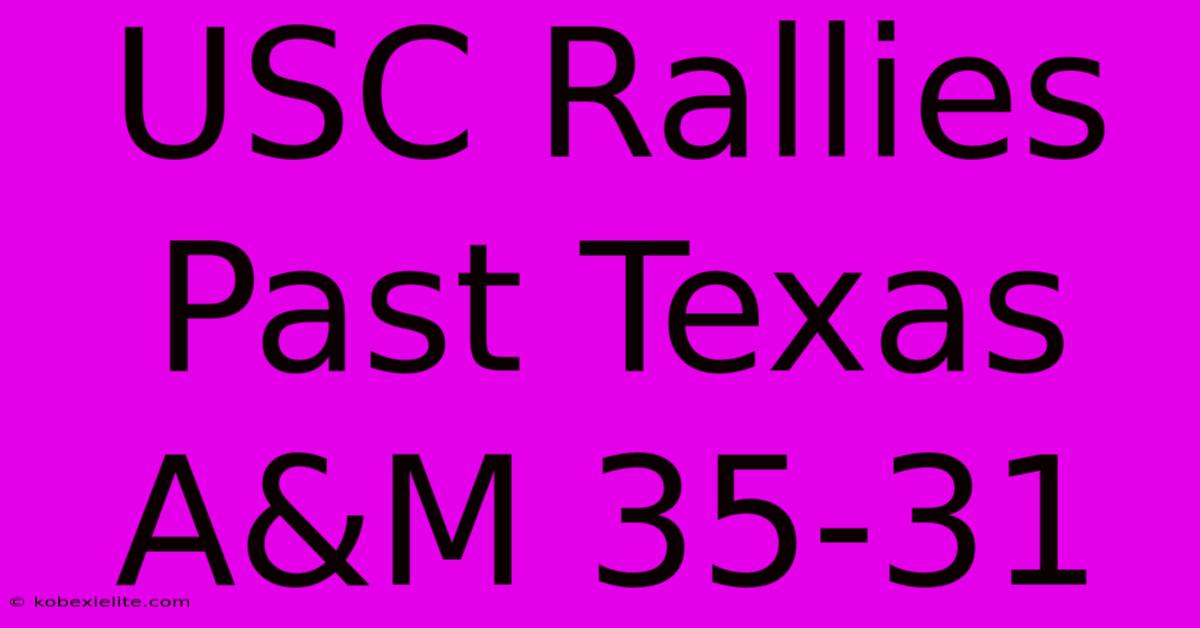 USC Rallies Past Texas A&M 35-31