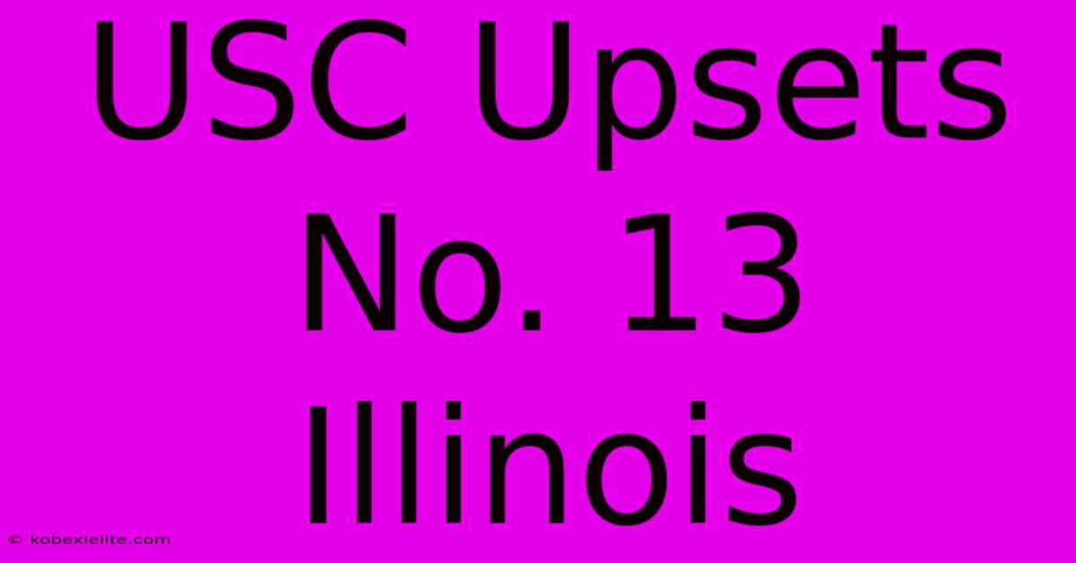 USC Upsets No. 13 Illinois