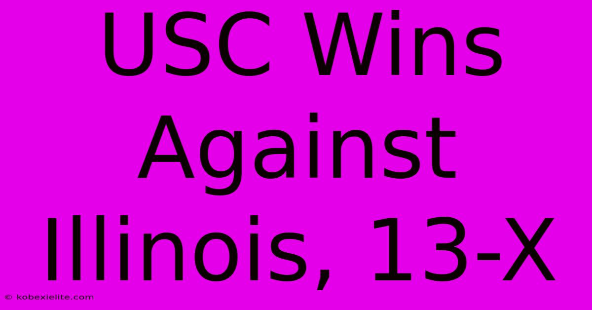 USC Wins Against Illinois, 13-X