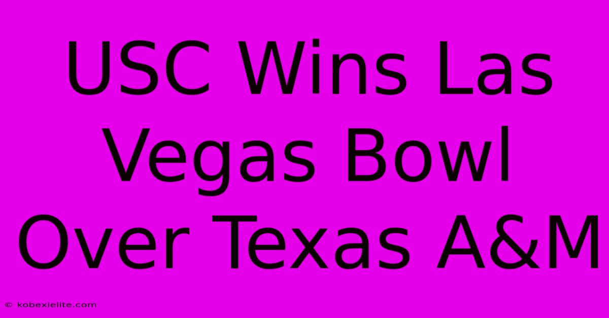 USC Wins Las Vegas Bowl Over Texas A&M