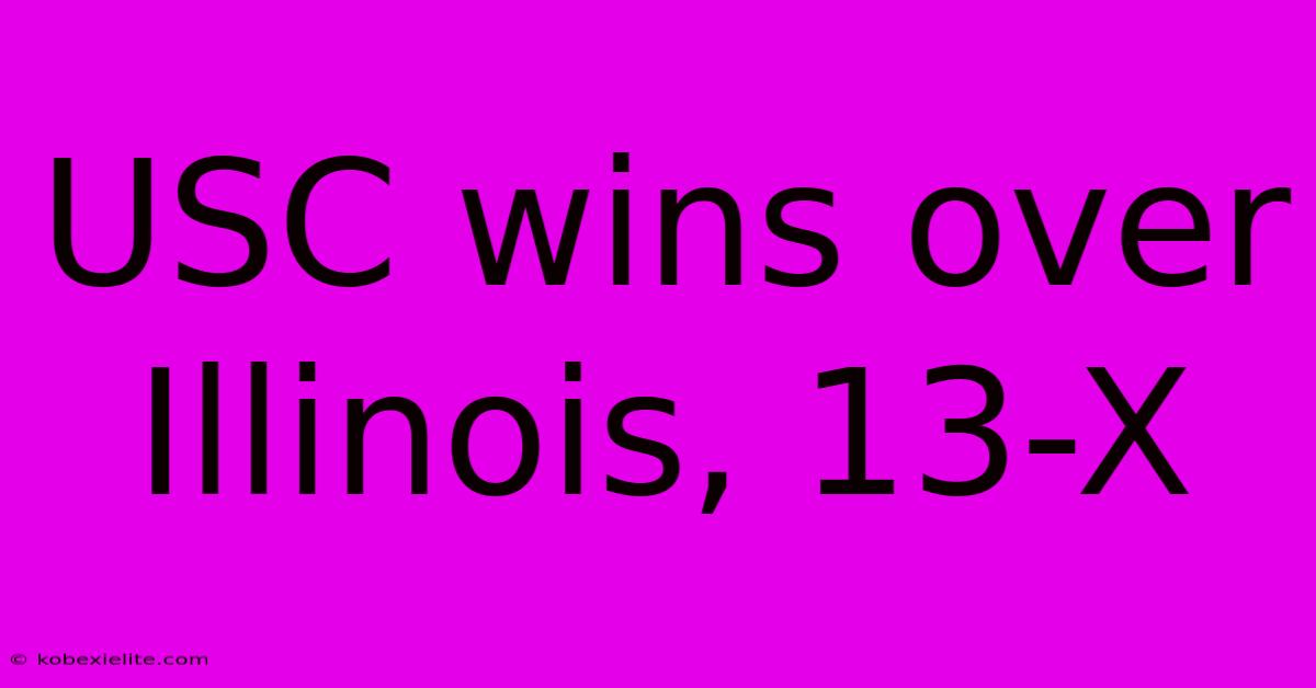 USC Wins Over Illinois, 13-X