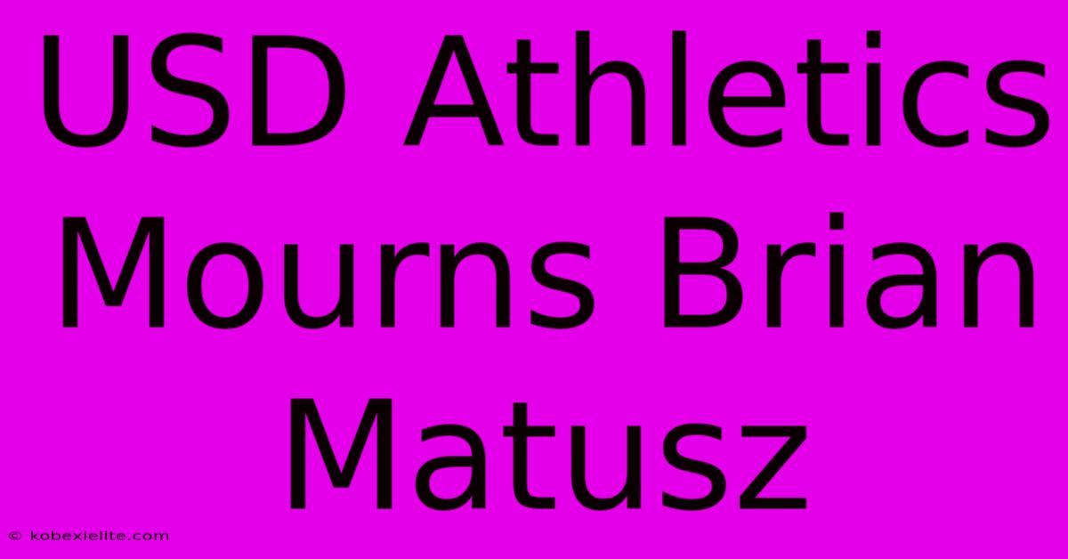 USD Athletics Mourns Brian Matusz