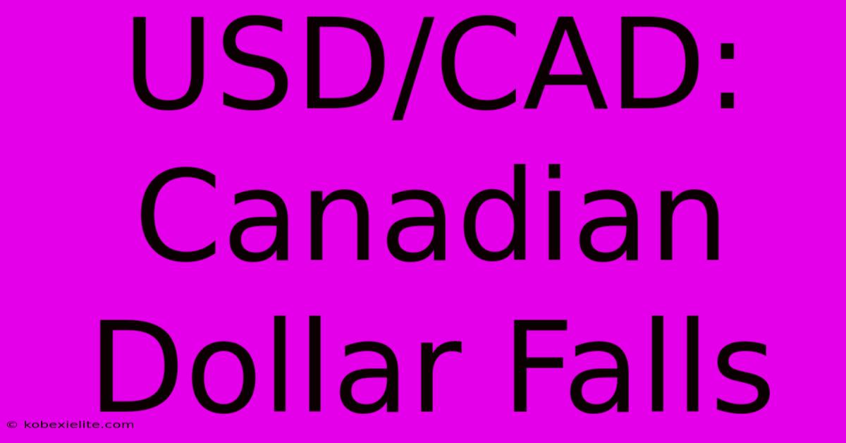 USD/CAD: Canadian Dollar Falls