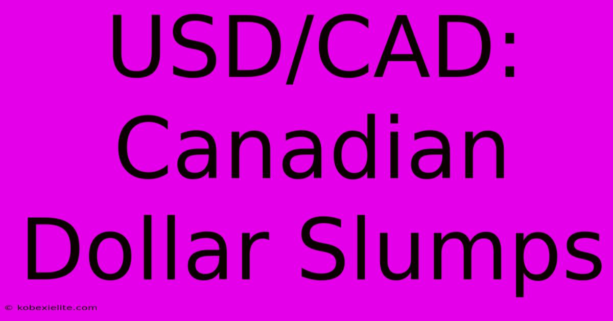 USD/CAD: Canadian Dollar Slumps