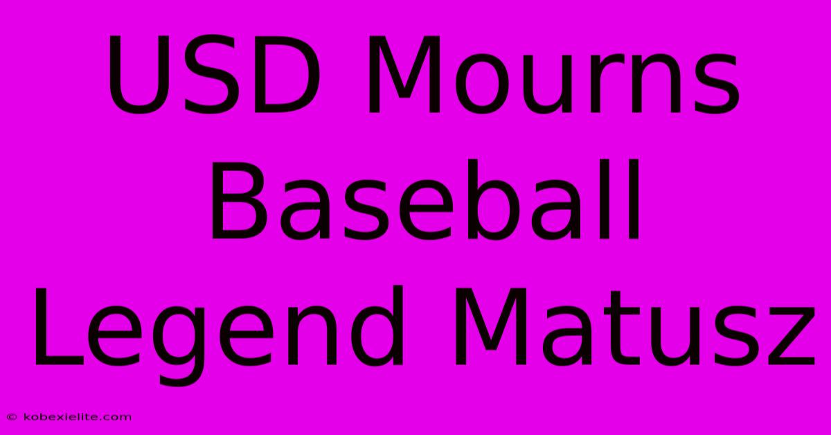 USD Mourns Baseball Legend Matusz