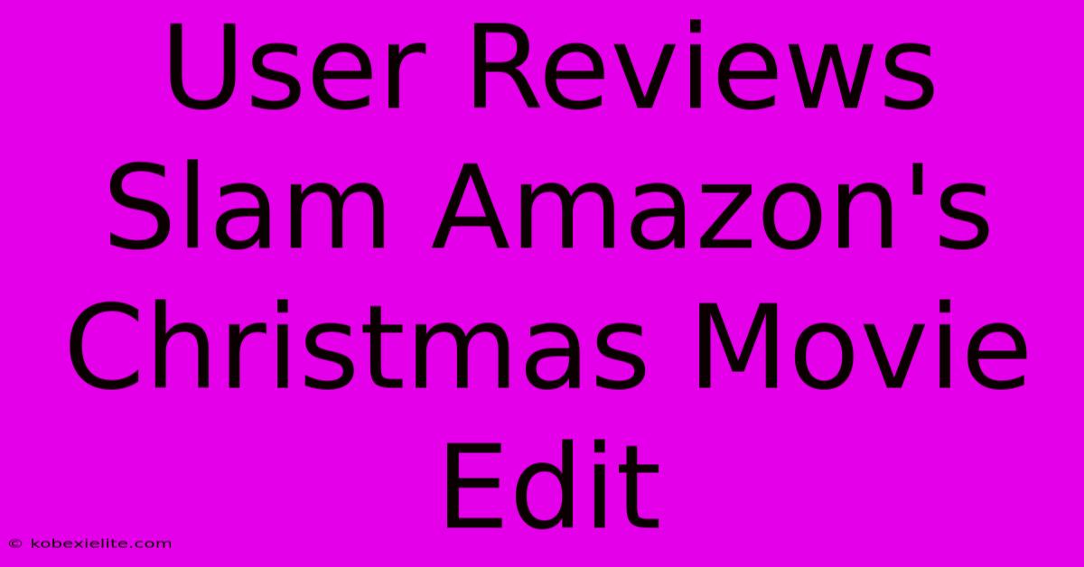 User Reviews Slam Amazon's Christmas Movie Edit