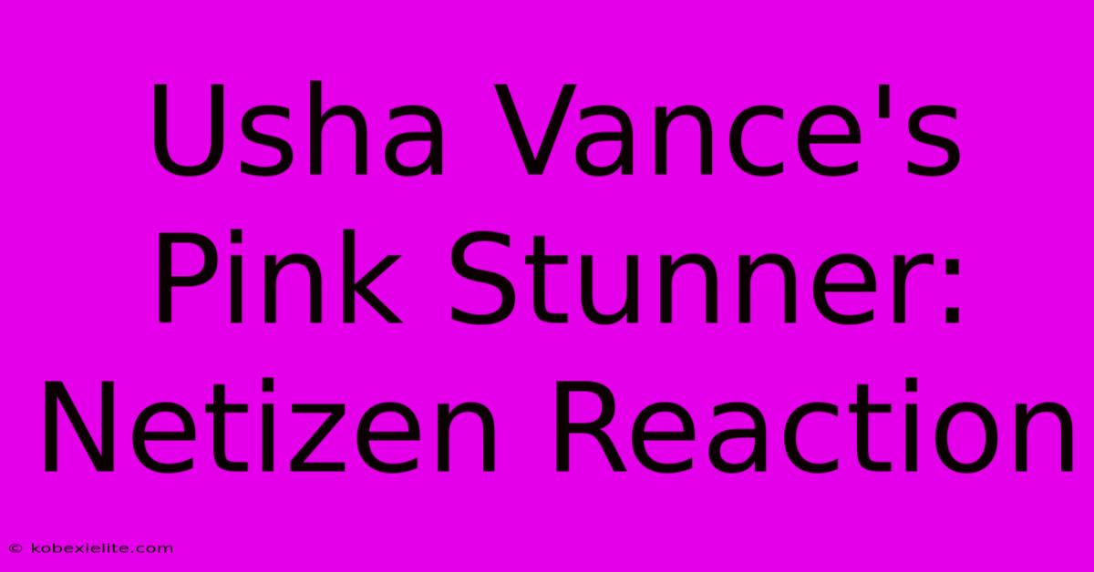 Usha Vance's Pink Stunner: Netizen Reaction