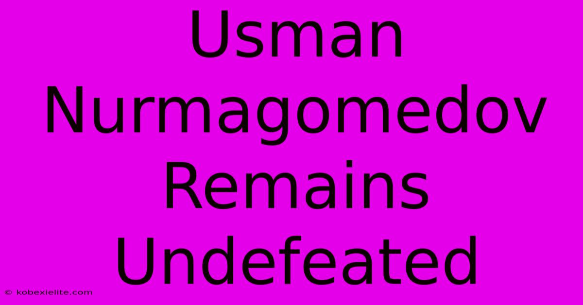 Usman Nurmagomedov Remains Undefeated