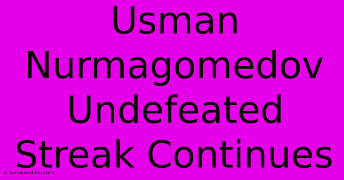 Usman Nurmagomedov Undefeated Streak Continues