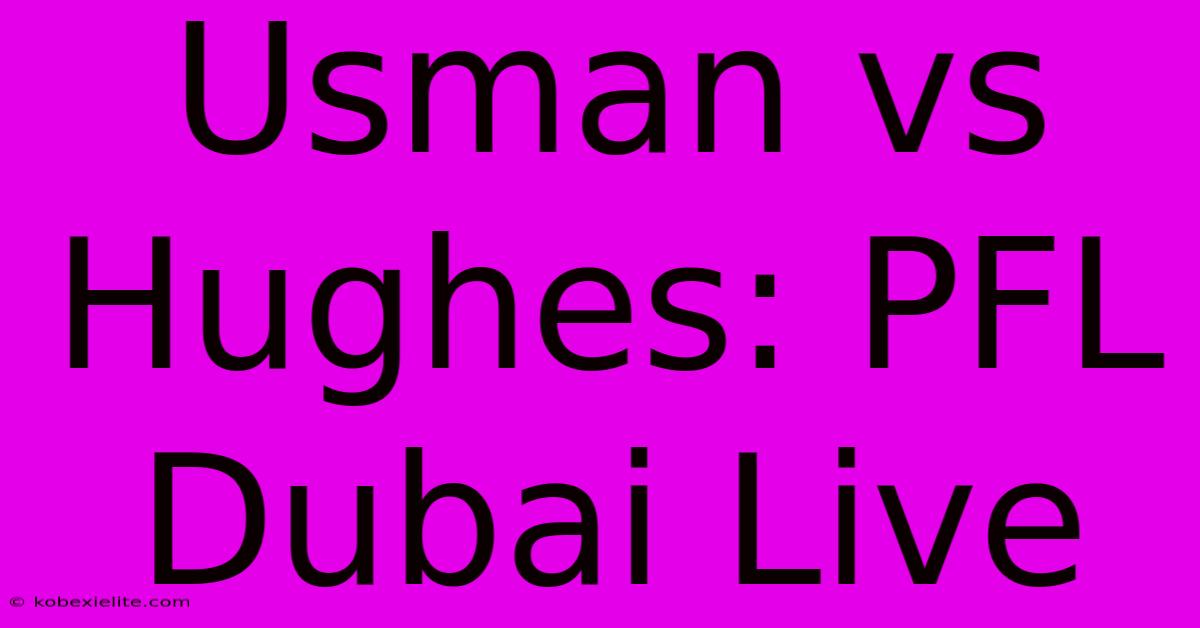 Usman Vs Hughes: PFL Dubai Live